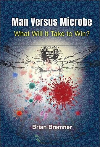 Паперова книга «Man Versus Microbe: What Will It Take To Win?», автор Брайан Бремнер - фото №1