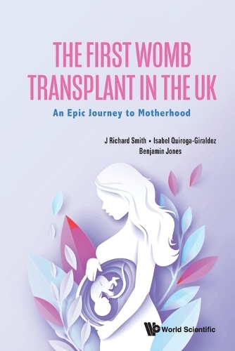Бумажная книга «The First Womb Transplant In The Uk: An Epic Journey To Motherhood», авторов Бенджамин Джонс, Дж. Ричард Смит - фото №1