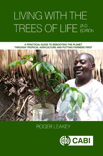 Бумажная книга «Living With the Trees of Life: A Practical Guide to Rebooting the Planet through Tropical Agriculture and Putting Farmers First», автор Роджер Р. Б. Лики - фото №1