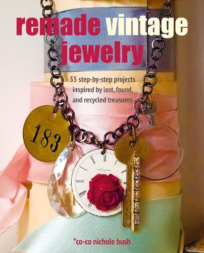 Бумажная книга «Remade Vintage Jewelry: 35 Step-by-Step Projects Inspired by Lost, Found, and Recycled Treasures», автор Ко-ко Николь Буш - фото №1