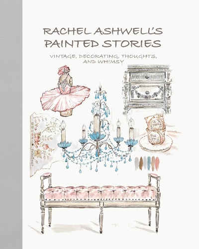 Бумажная книга «Rachel Ashwell's Painted Stories: Vintage, Decorating, Thoughts, and Whimsy», автор Рэйчел Эшвелл - фото №1