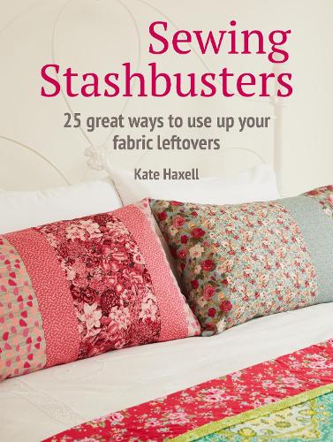Паперова книга «Sewing Stashbusters: 25 Great Ways to Use Up Your Fabric Leftovers», автор Кєйт Хакселл - фото №1