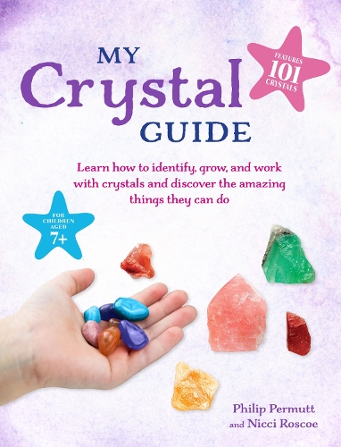 Бумажная книга «My Crystal Guide: Learn How to Identify, Grow, and Work with Crystals and Discover the Amazing Things They Can Do - for Children Aged 7+», авторов Никки Роско, Филип Пермутт - фото №1