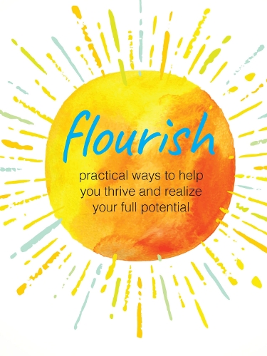 Паперова книга «Flourish: Practical Ways to Help You Thrive and Realize Your Full Potential», автор CICO Books - фото №1