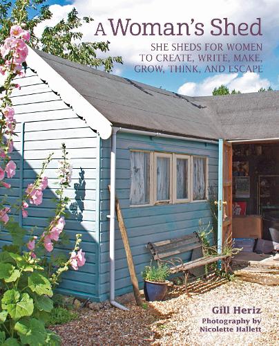 Паперова книга «A Woman’s Shed: She Sheds for Women to Create, Write, Make, Grow, Think, and Escape», автор Гілл Геріз - фото №1