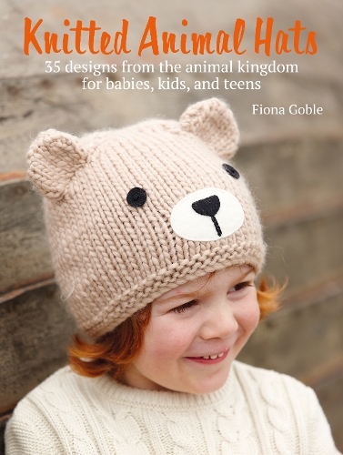 Бумажная книга «Knitted Animal Hats: 35 Designs from the Animal Kingdom for Babies, Kids, and Teens», автор Фиона Гобл - фото №1