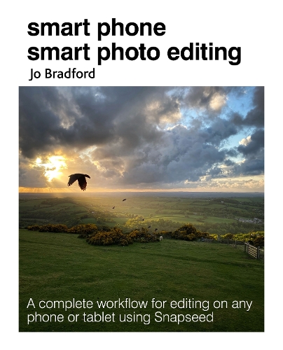 [object Object] «Smart Phone Smart Photo Editing: A Complete Workflow for Editing on Any Phone or Tablet Using Snapseed», автор Джо Бредфорд - фото №1