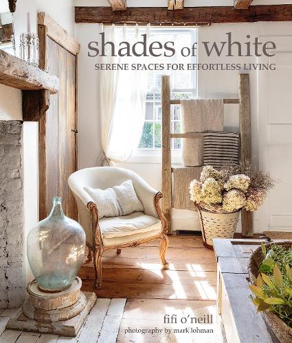Бумажная книга «Shades of White: Serene Spaces for Effortless Living», автор Фифи О'Нил - фото №1
