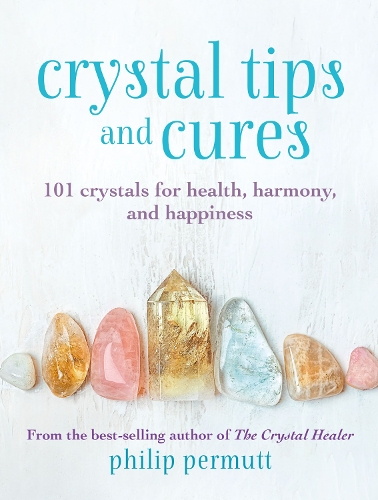Бумажная книга «Crystal Tips and Cures: 101 Crystals for Health, Harmony, and Happiness», автор Филип Пермутт - фото №1