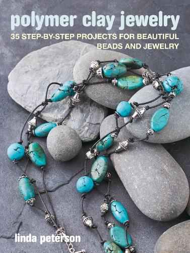 Бумажная книга «Polymer Clay Jewelry: 35 Step-by-Step Projects for Beautiful Beads and Jewelry», автор Линда Петерсон - фото №1