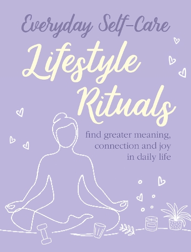 [object Object] «Everyday Self-care: Lifestyle Rituals: Find Greater Meaning, Connection, and Joy in Daily Life», автор CICO Books - фото №1