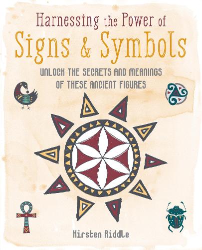 Бумажная книга «Harnessing the Power of Signs & Symbols: Unlock the Secrets and Meanings of These Ancient Figures», автор Кирстен Риддл - фото №1