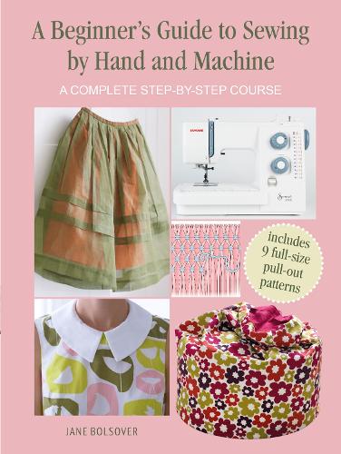 Паперова книга «A Beginner's Guide to Sewing by Hand and Machine: A Complete Step-by-Step Course», автор Джейн Болсовер - фото №1