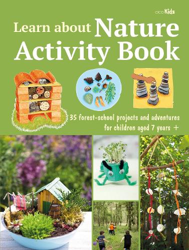 Бумажная книга «Learn about Nature Activity Book: 35 Forest-School Projects and Adventures for Children Aged 7 Years+», автор CICO Kidz - фото №1
