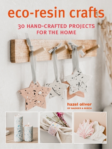Бумажная книга «Eco-Resin Crafts: 30 Hand-Crafted Projects for the Home», автор Хейзел Оливер - фото №1