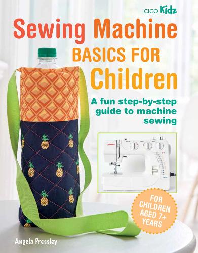Бумажная книга «Sewing Machine Basics for Children: A Fun Step-by-Step Guide to Machine Sewing», автор Анжела Прессли - фото №1