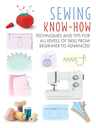 [object Object] «Sewing Know-How: Techniques and Tips for All Levels of Skill from Beginner to Advanced», автор CICO Books - фото №1
