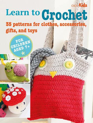 [object Object] «Children's Learn to Crochet Book: 35 Patterns for Clothes, Accessories, Gifts and Toys», автор CICO Books - фото №1