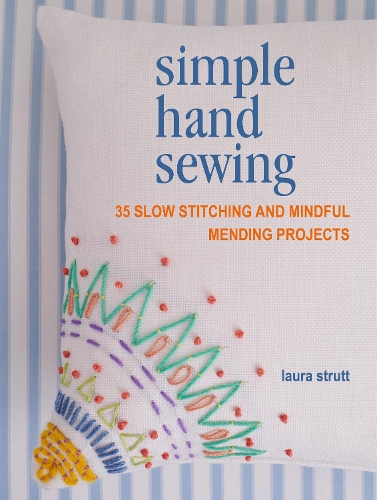 [object Object] «Simple Hand Sewing: 35 Slow Stitching and Mindful Mending Projects», автор Лора Стратт - фото №1