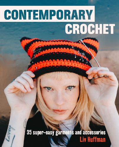 Паперова книга «Contemporary Crochet: 35 Super-Easy Garments and Accessories», автор Лів Хаффман - фото №1