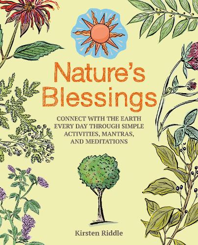 Бумажная книга «Nature's Blessings: Connect with the Earth Every Day Through Simple Activities, Mantras, and Meditations», автор Кирстен Риддл - фото №1