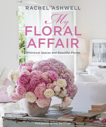 Бумажная книга «Rachel Ashwell: My Floral Affair: Whimsical Spaces and Beautiful Florals», автор Рэйчел Эшвелл - фото №1