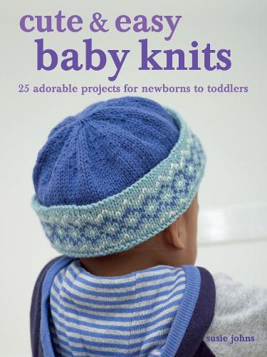 Бумажная книга «Cute & Easy Baby Knits: 25 Adorable Projects for Newborns to Toddlers», автор Сьюзи Джонс - фото №1