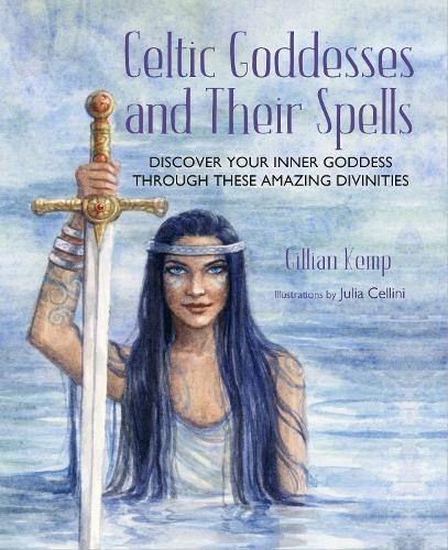 Бумажная книга «Celtic Goddesses and Their Spells: Discover Your Inner Goddess Through These Amazing Divinities», автор Джиллиан Кемп - фото №1