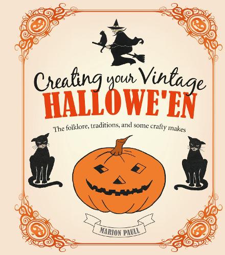 [object Object] «Creating Your Vintage Hallowe'en: The Folklore, Traditions, and Some Crafty Makes», автор Маріон Полл - фото №1
