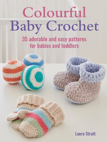Бумажная книга «Colourful Baby Crochet: 35 Adorable and Easy Patterns for Babies and Toddlers», автор Лора Стратт - фото №1