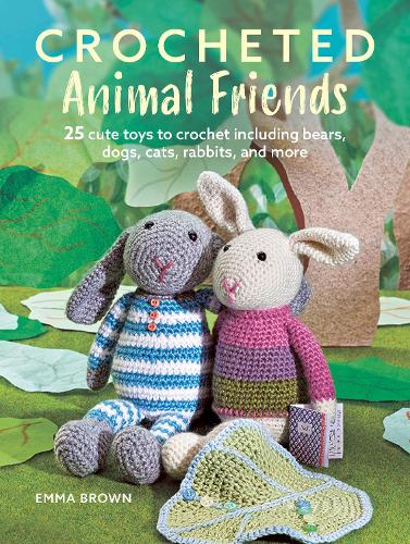 Бумажная книга «Crocheted Animal Friends: 25 Cute Toys to Crochet Including Bears, Dogs, Cats, Rabbits and More», автор Эмма Браун - фото №1