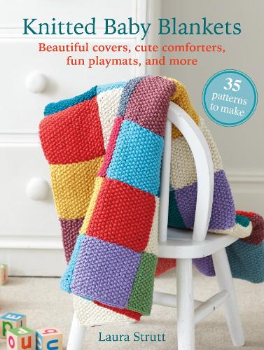 Бумажная книга «Knitted Baby Blankets: 35 patterns to make: Beautiful Covers, Cute Comforters, Fun Playmats, and More», автор Лора Стратт - фото №1