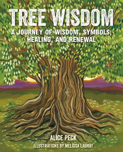 Паперова книга «Tree Wisdom: A Journey of Wisdom, Symbols, Healing, and Renewal», автор Аліса Пек - фото №1