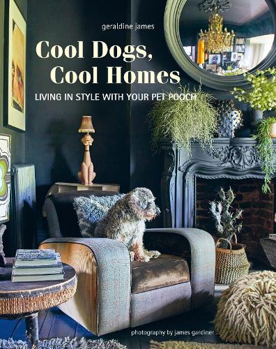 Бумажная книга «Cool Dogs, Cool Homes: Living in Style with Your Pet Pooch», автор Джеральдин Джеймс - фото №1