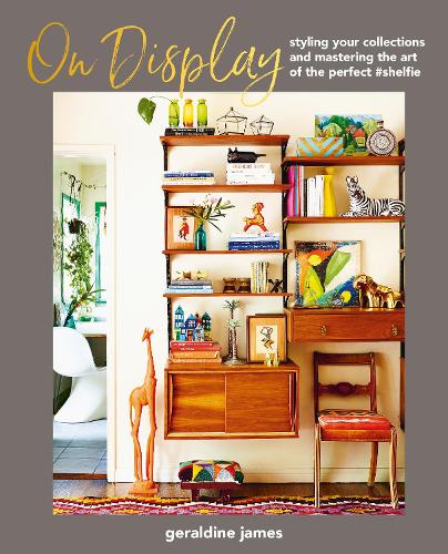 [object Object] «On Display: Styling Your Collections and Mastering the Art of the Perfect #Shelfie», автор Джеральдін Джеймс - фото №1