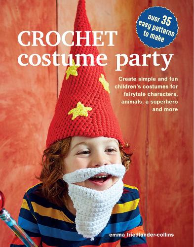 Бумажная книга «Crochet Costume Party: over 35 easy patterns to make: Create Simple and Fun Children’s Costumes for Fairytale Characters, Animals, a Superhero and More», автор Эмма Фридландер-Коллинз - фото №1