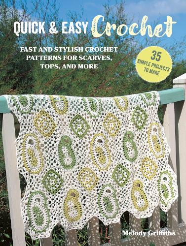 Бумажная книга «Quick & Easy Crochet: 35 simple projects to make: Fast and Stylish Patterns for Scarves, Tops, Blankets, Bags and More», автор Мелоди Гриффитс - фото №1