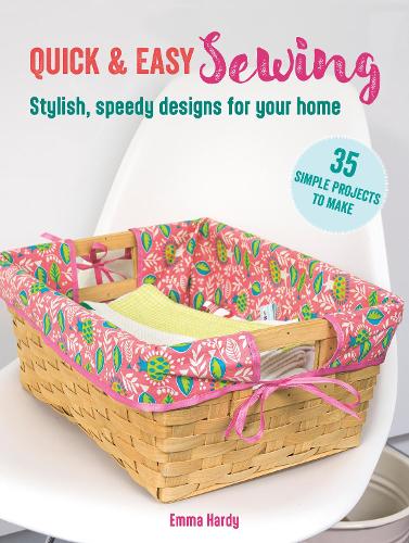 Бумажная книга «Quick & Easy Sewing: 35 simple projects to make: Stylish, Speedy Designs for Your Home», автор Эмма Харди - фото №1