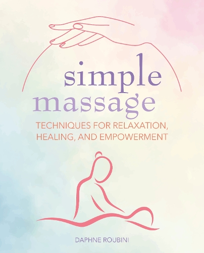 Паперова книга «Simple Massage: Techniques for Relaxation, Healing, and Empowerment», автор Дафна Рубіні - фото №1