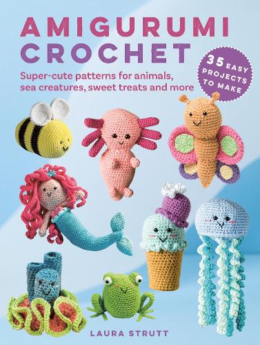 Бумажная книга «Amigurumi Crochet: 35 easy projects to make: Super-Cute Patterns for Animals, Sea Creatures, Sweet Treats and More» - фото №1