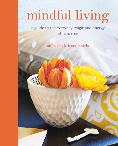 [object Object] «Mindful Living: A Guide to the Everyday Magic of Feng Shui», авторів Енджі Чо, Лора Морріс - фото №1