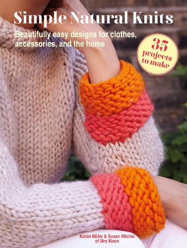 Паперова книга «Simple Natural Knits: 35 projects to make: Beautifully Easy Designs for Clothes, Accessories, and the Home», авторів Карен Міллер, Сьюзен Рітчі - фото №1