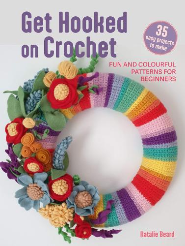 Бумажная книга «Get Hooked on Crochet: 35 easy projects: Fun and Colourful Patterns for Beginners», автор Натали Бирд - фото №1