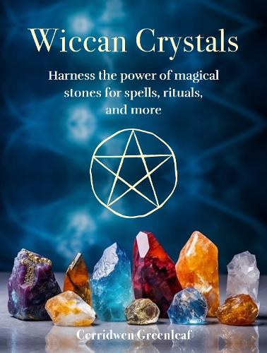 Бумажная книга «Wiccan Crystals: Harness the Power of Magical Stones for Spells, Rituals, and More», автор Серридвен Гринлиф - фото №1