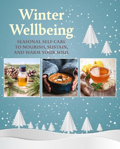 Бумажная книга «Winter Wellbeing: Seasonal Self-Care to Nourish, Sustain, and Warm Your Soul», автор CICO Books - фото №1