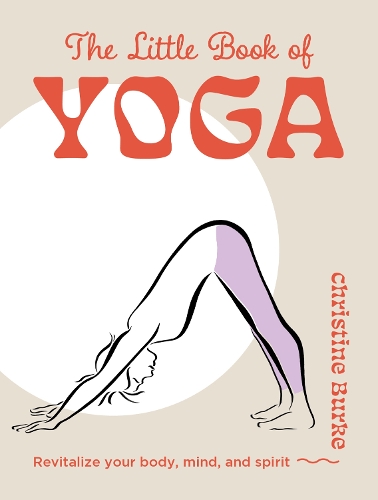 Бумажная книга «The Little Book of Yoga: Revitalize Your Body, Mind, and Spirit», автор Кристина Берк - фото №1