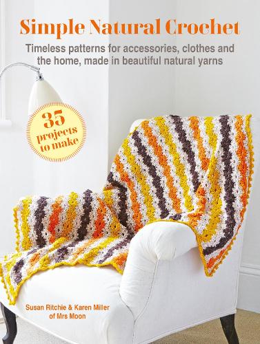 Паперова книга «Simple Natural Crochet: 35 projects to make: Timeless Patterns for Accessories, Clothes and the Home, Made in Beautiful Natural Yarns», авторів Карен Міллер, Сьюзен Рітчі - фото №1