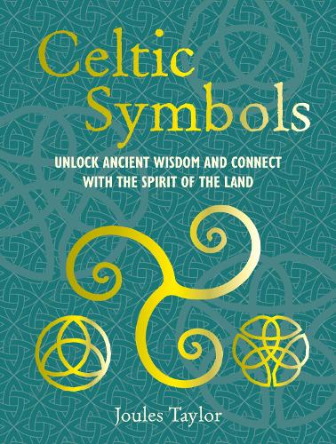 Бумажная книга «Celtic Symbols: Unlock Ancient Wisdom and Connect with the Spirit of the Land», автор Джоулз Тейлор - фото №1