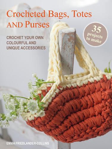 Бумажная книга «Crocheted Bags, Totes and Purses: 35 projects to make: Crochet Your Own Colourful and Unique Accessories», автор Эмма Фридландер-Коллинз - фото №1