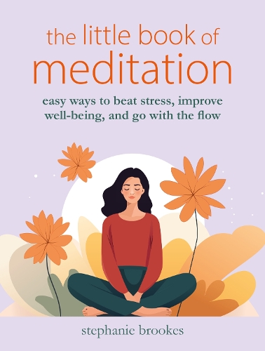 Бумажная книга «The Little Book of Meditation: Easy Ways to Beat Stress, Improve Well-Being, and Go with the Flow», автор Стефани Брукс - фото №1